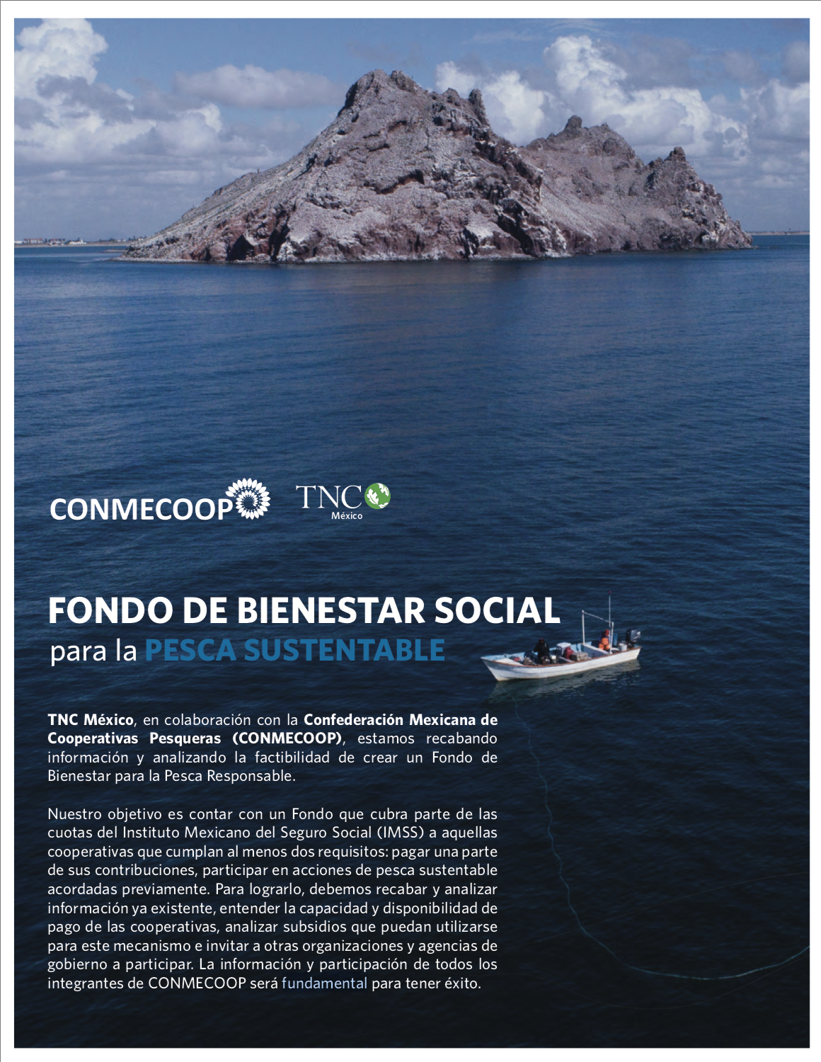 TNC México, en colaboración con la CONMECOOP, estamos analizando la factibilidad de crear un Fondo de Bienestar para la Pesca Responsable